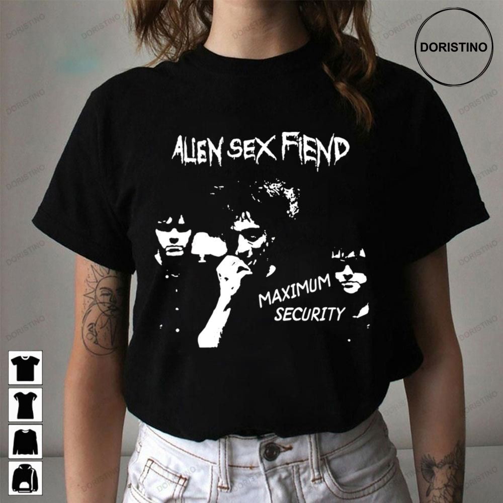 Maximum Security Alien Sex Fiend Awesome Shirts